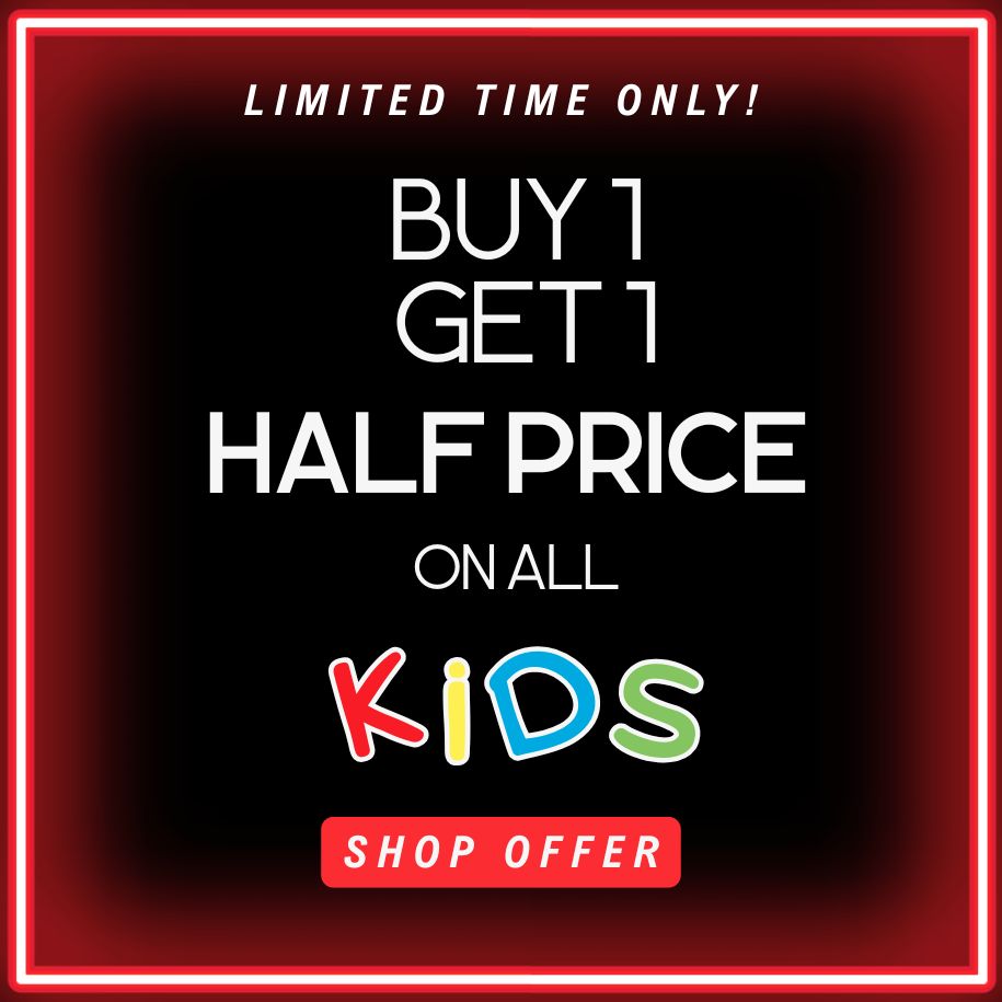 BUY 1 GET 1 HALF PRICE KIDS